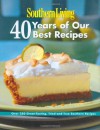 Southern Living: 40 Years of Our Best Recipes: Over 250 Great-Tasting, Tried-and-True Southern Recipes - Southern Living Magazine