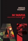 Mc Mafia: A Journey Through The Global Criminal Underworld - Misha Glenny