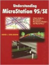 Understanding MicroStation 95/Se: A Basic Guide to MicroStation (R), MicroStation Modeler (R), and Masterpiece - Karen L. Coen-Brown