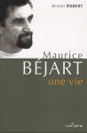 Maurice Béjart une vie - Michel Robert