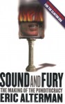 Sound and Fury: The Making of the Punditocracy - Eric Alterman