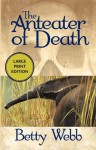 The Anteater of Death - Betty Webb