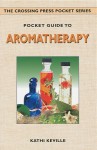 Pocket Guide to Aromatherapy (The Crossing Press Pocket Series) - Kathi Keville