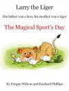 Larry the Liger - the Magical Sport's Day - Rachael Phillips, Fergus Wilson