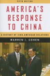 America's Response to China: A History of Sino-American Relations - Warren I. Cohen