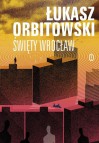 Święty Wrocław - Łukasz Orbitowski