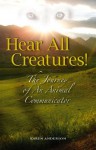 Hear All Creatures! The Journey of an Animal Communicator - Karen Anderson