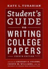 Student's Guide to Writing College Papers: Fourth Edition - Kate L. Turabian, Gregory G. Colomb, Joseph M. Williams, University of Chicago Press