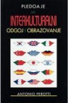 Pledoaje za interkulturalni odgoj i obrazovanje - Antonio Perotti, Božica Jakovlev