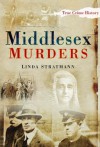 Middlesex Murders - Linda Stratmann