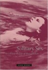 Solitary Sex: A Cultural History Of Masturbation - Thomas Laqueur