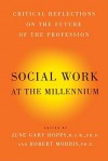 Social Work At The Millennium: Critical Reflections on the Future of the Profession - June Gary Hopps, Robert Morris