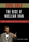 The Rise of Nuclear Iran: How Tehran Defied the West (Audio) - Dore Gold