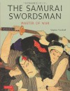 The Samurai Swordsman: Master of War - Stephen Turnbull