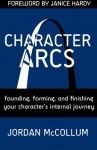 Character Arcs: founding, forming &amp; finishing your character's internal journey (Writing Craft, #1) - Jordan McCollum