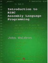 Introduction to RISC Assembly Language Programming - John Waldron