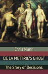 De La Mettrie's Ghost: The Story of Decisions - Chris Nunn