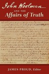 John Woolman and the Affairs of Truth - John Woolman, James Proud