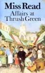 Affairs at Thrush Green - Miss Read