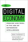 The Digital Economy: Promise and Peril in the Age of Networked Intelligence - Don Tapscott, Rod McQueen