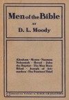 Men of the Bible: Abraham, Moses, Naaman, Nehemiah, Herod, John the Baptist, the Man Born Blind, Joseph of Arimathea, the Penitent Thief - Dwight L Moody