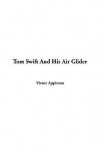 Tom Swift and His Air Glider (Tom Swift Sr, #12) - Victor Appleton