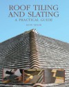 Roof Tiling and Slating: A Practical Guide - Kevin Taylor