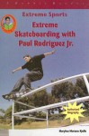 Extreme Skateboarding with Paul Rodriquez JR - Marylou Morano Kjelle