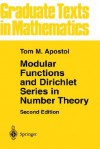 Modular Functions and Dirichlet Series in Number Theory - Tom M. Apostol