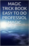 Magic Tricks : The Complete Course - Akshat Agrawal, Shubham Agrawal