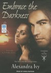 Embrace the Darkness - Alexandra Ivy, Arika Rapson