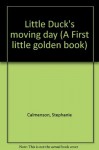 Little Duck's moving day (A First little golden book) - Stephanie Calmenson