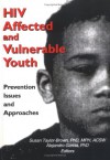 HIV Affected and Vulnerable Youth: Prevention Issues and Approaches - Susan Taylor-Brown