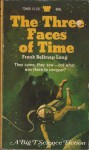 The Three Faces of Time - Frank Belknap Long