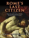 Rome's Last Citizen: The Life and Legacy of Cato, Mortal Enemy of Caesar - Rob Goodman, Jimmy Soni, Derek Perkins