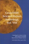 Crosstime Science Fiction Anthology, Vol. VIII - Edward McKeown, James M. Thompson, James Verlander, Tom Catalano, Jason Hodges, Eric Price, Jonathan Moffat, Gary Jugert, John A. Holt Jr., Ellen Straw, Sam Foskey, Jennifer Packard, Laura Hodges Poole, John Standfield, Matthew Beyers