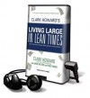 Clark Howard's Living Large in Lean Times: 250+ Ways to Buy Smarter, Spend Smarter, and Save Money - Clark Howard, Mark Meltzer, Pete Larkin