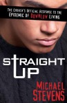 Straight Up: The Church's Official Response to the Epidemic of Downlow Living - Michael Stevens