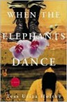 When the Elephants Dance - Tess Uriza Holthe