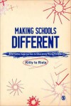 Making Schools Different: Alternative Approaches to Educating Young People - Kitty te Riele