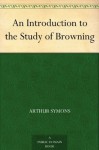 An Introduction to the Study of Browning (免费公版书) - Arthur Symons