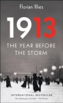 1913: The Year Before the Storm - Florian Illies, Shaun Whiteside, Jamie Lee Searle