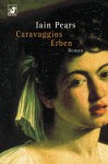 Caravaggios Erben. - Iain Pears