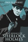 The Annals of Sherlock Holmes - Paul D. Gilbert