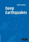 Deep Earthquakes - Cliff Frohlich