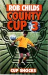 County Cup (3): Cup Shocks - Rob Childs