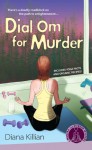 Dial Om for Murder - Diana Killian