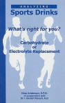 Analyzing Sports Drinks: Whats Right for You? Carbohydrate or Electrolyte Replacement? - Nina Anderson, I. Gerald Olarsch