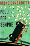 Polli per sempre - Bruno Gambarotta