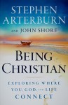 Being Christian: Exploring Where You, God, and Life Connect - Stephen Arterburn, John Shore